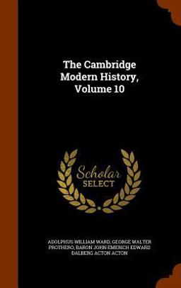 The Cambridge Modern History, Volume 10