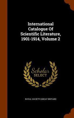 International Catalogue of Scientific Literature, 1901-1914, Volume 2