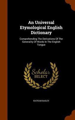 An Universal Etymological English Dictionary An Universal Etymological English Dictionary