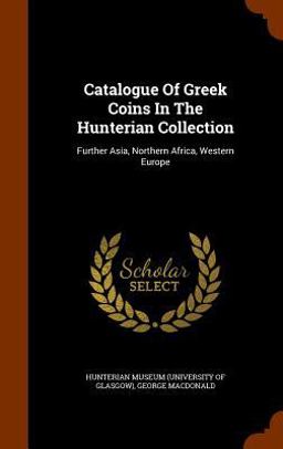 Catalogue of Greek Coins in the Hunterian Collection