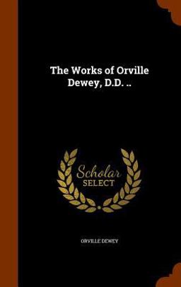 The Works of Orville Dewey, D. D...