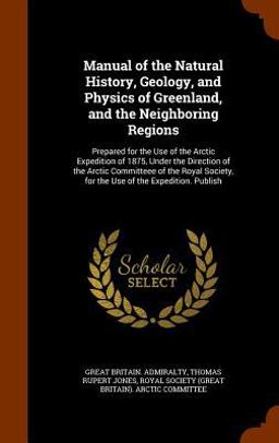 Manual of the Natural History, Geology, and Physics of Greenland, and the Neighboring Regions