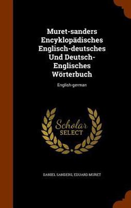 Muret-Sanders Encyklopadisches Englisch-Deutsches und Deutsch- Englisches Worterbuch