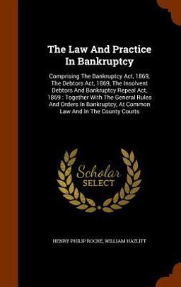 The Law and Practice in Bankruptcy