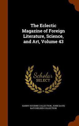 The Eclectic Magazine of Foreign Literature, Science, and Art, Volume 43
