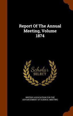 Report of the Annual Meeting, Volume 1874 Report of the Annual Meeting, Volume 1874