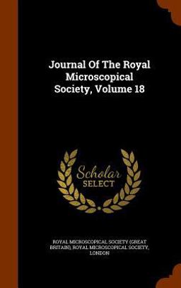 Journal of the Royal Microscopical Society, Volume 18