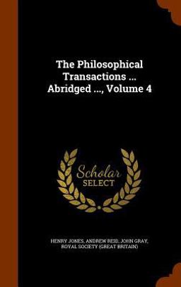 The Philosophical Transactions ... Abridged ... , Volume 4