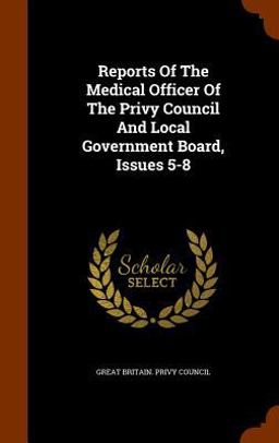 Reports of the Medical Officer of the Privy Council and Local Government Board, Issues 5-8
