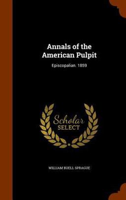 Annals of the American Pulpit Annals of the American Pulpit