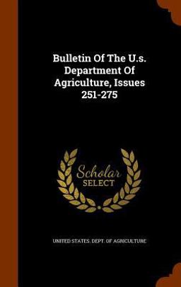 Bulletin of the U. S. Department of Agriculture, Issues 251-275