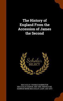 The History of England from the Accession of James the Second