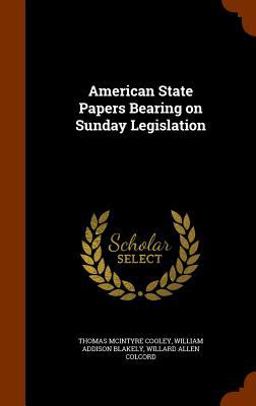 American State Papers Bearing on Sunday Legislation American State Papers Bearing on Sunday Legislation