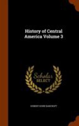 History of Central America Volume 3