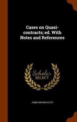 Cases on Quasi-Contracts; Ed. with Notes and References