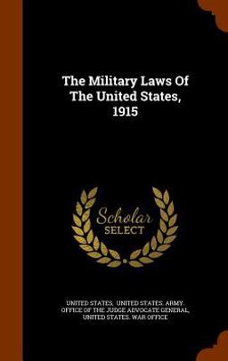 The Military Laws of the United States 1915