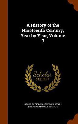 A History of the Nineteenth Century, Year by Year, Volume 3 A History of the Nineteenth Century, Year by Year, Volume 3