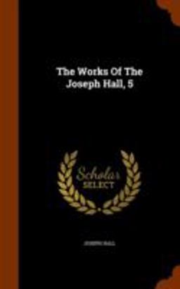 The Works of the Joseph Hall, 5