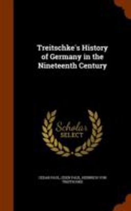 Treitschke's History of Germany in the Nineteenth Century
