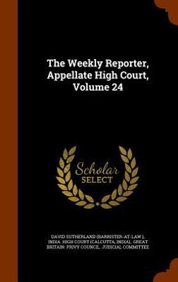 The Weekly Reporter, Appellate High Court, Volume 24