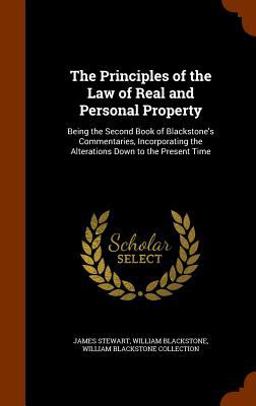 The Principles of the Law of Real and Personal Property