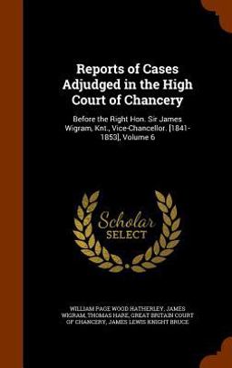 Reports of Cases Adjudged in the High Court of Chancery