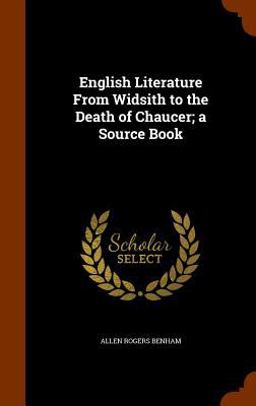 English Literature from Widsith to the Death of Chaucer; a Source Book