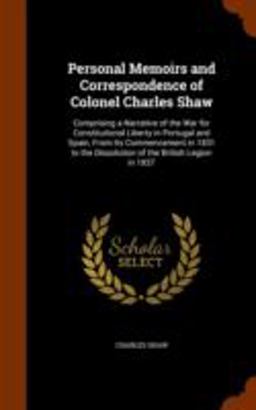 Personal Memoirs and Correspondence of Colonel Charles Shaw