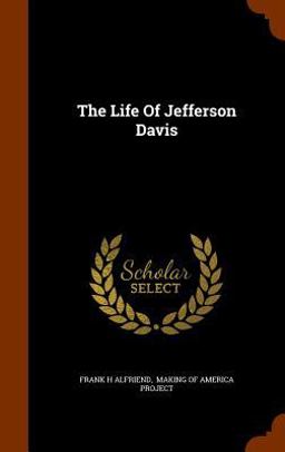 The Life of Jefferson Davis The Life of Jefferson Davis