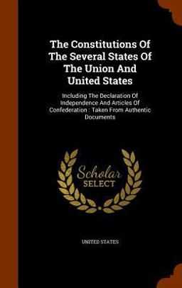The Constitutions of the Several States of the Union and United States