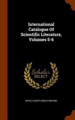 International Catalogue of Scientific Literature, Volumes 5-6