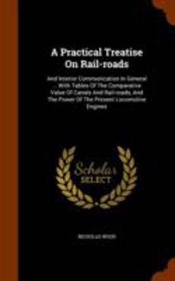 A Practical Treatise on Rail-Roads