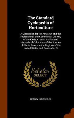 The Standard Cyclopedia of Horticulture