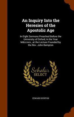 An Inquiry into the Heresies of the Apostolic Age