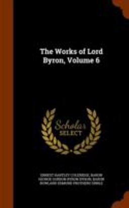 The Works of Lord Byron, Volume 6