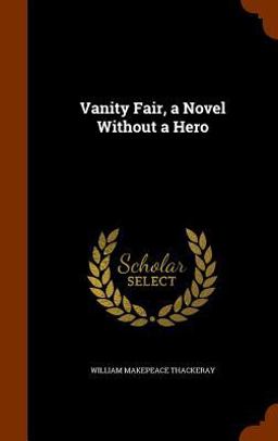Vanity Fair, a Novel Without a Hero