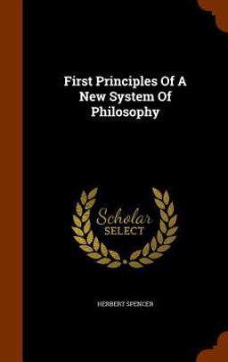 First Principles of a New System of Philosophy