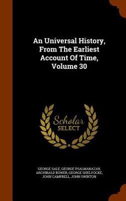 An Universal History, from the Earliest Account of Time, Volume 30