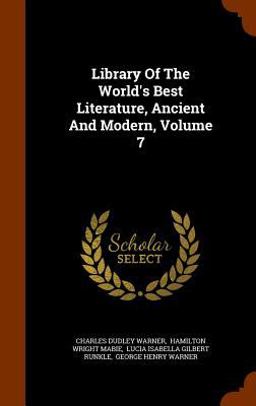 Library of the World's Best Literature, Ancient and Modern, Volume 7