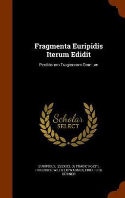 Fragmenta Euripidis Iterum Edidit Fragmenta Euripidis Iterum Edidit