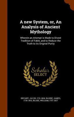 A New System, or, an Analysis of Ancient Mythology