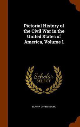 Pictorial History of the Civil War in the United States of America, Volume 1