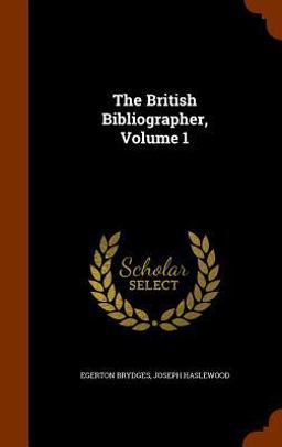 The British Bibliographer, Volume 1