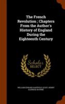 The French Revolution; Chapters from the Author's History of England During the Eighteenth Century