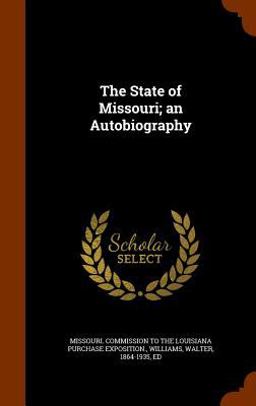 The State of Missouri; an Autobiography The State of Missouri; an Autobiography
