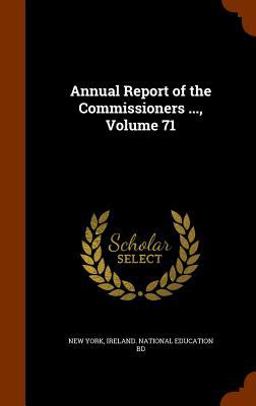 Annual Report of the Commissioners ... , Volume 71