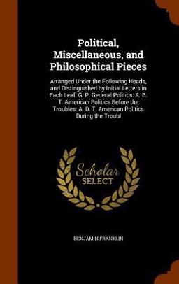 Political, Miscellaneous, and Philosophical Pieces