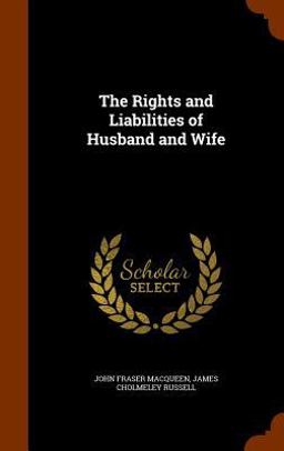 The Rights and Liabilities of Husband and Wife The Rights and Liabilities of Husband and Wife