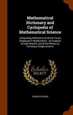 Mathematical Dictionary and Cyclopedia of Mathematical Science