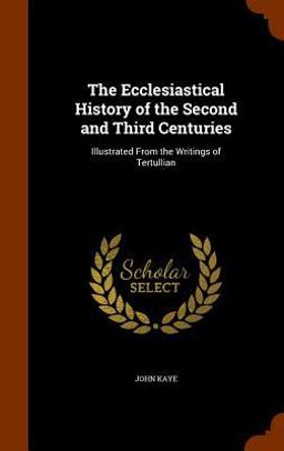 The Ecclesiastical History of the Second and Third Centuries